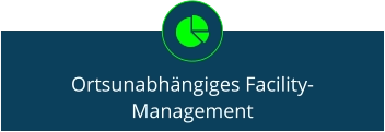Ortsunabhängiges Facility- Management
