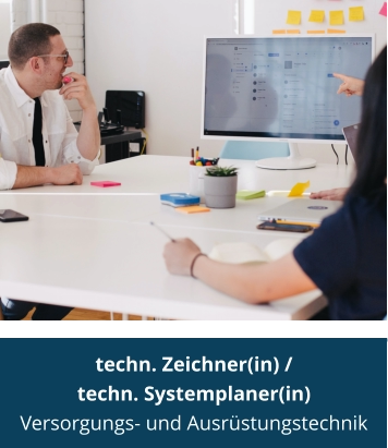 techn. Zeichner(in) / techn. Systemplaner(in) Versorgungs- und Ausrüstungstechnik