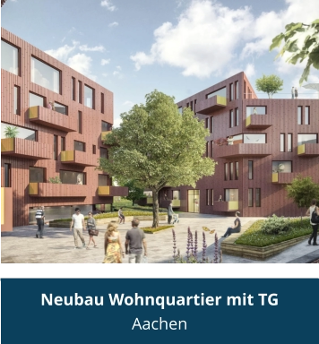 Neubau Wohnquartier mit TG Aachen