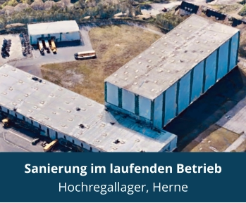 Sanierung im laufenden Betrieb Hochregallager, Herne